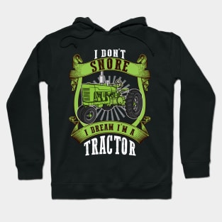 I Don't Snore I Dream I'm A Tractor Farmer Hoodie